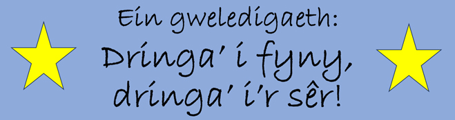 Banner Ein Gweledigaeth - Dringa' i  fyny, dringa' i'r ser!